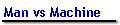 Man vs Machine
